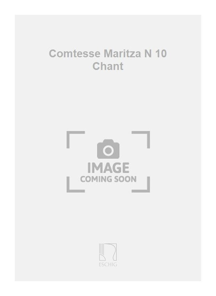 Comtesse Maritza N 10 Chant